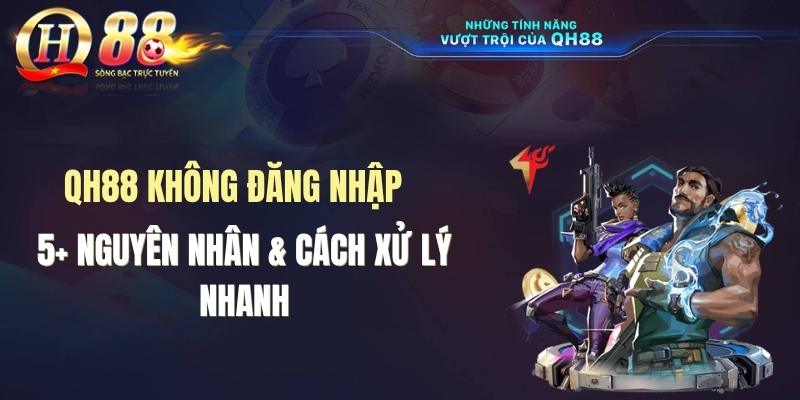 QH88 Không Đăng Nhập Được: 5+ Nguyên Nhân & Cách Xử Lý Nhanh